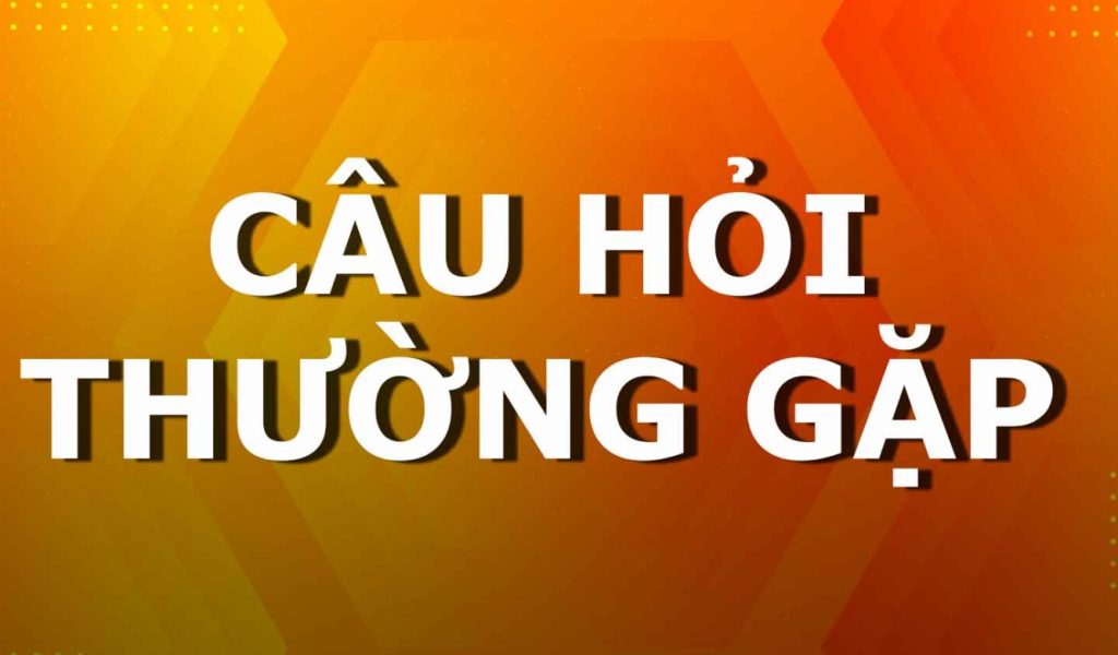 câu hỏi thường gặp